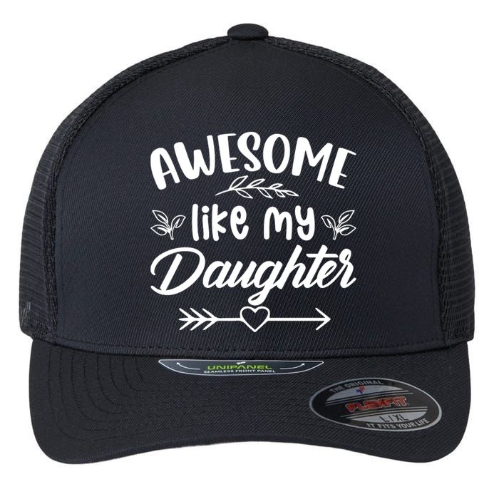 AWESOME LIKE MY DAUGHTER T Flexfit Unipanel Trucker Cap