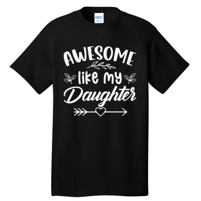 AWESOME LIKE MY DAUGHTER T Tall T-Shirt