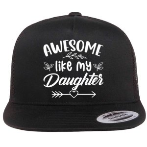 AWESOME LIKE MY DAUGHTER T Flat Bill Trucker Hat