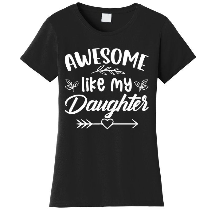 AWESOME LIKE MY DAUGHTER T Women's T-Shirt