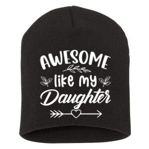 AWESOME LIKE MY DAUGHTER T Short Acrylic Beanie