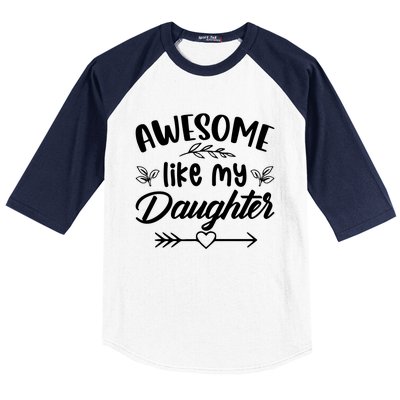 AWESOME LIKE MY DAUGHTER T Baseball Sleeve Shirt