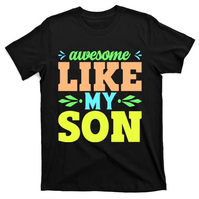 Awesome Like My Son T T-Shirt