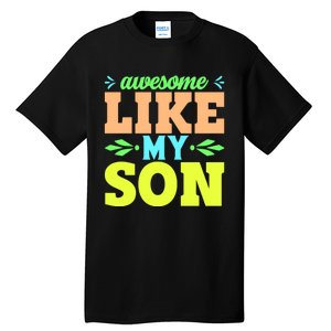 Awesome Like My Son T Tall T-Shirt