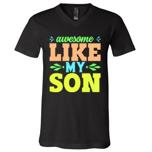 Awesome Like My Son T V-Neck T-Shirt