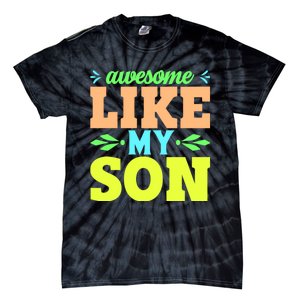 Awesome Like My Son T Tie-Dye T-Shirt