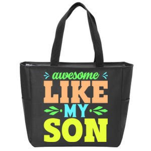 Awesome Like My Son T Zip Tote Bag