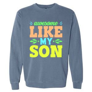 Awesome Like My Son T Garment-Dyed Sweatshirt