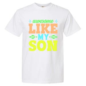 Awesome Like My Son T Garment-Dyed Heavyweight T-Shirt