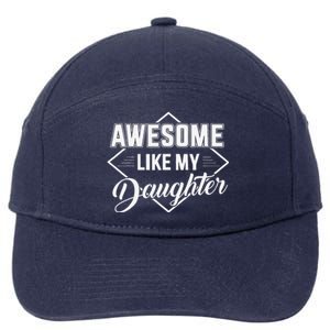 Awesome Like My Daughter Gifts Man Funny Fathers Day Dad 7-Panel Snapback Hat