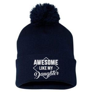 Awesome Like My Daughter Gifts Man Funny Fathers Day Dad Pom Pom 12in Knit Beanie