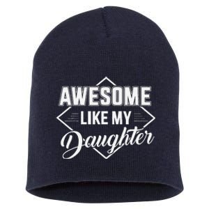 Awesome Like My Daughter Gifts Man Funny Fathers Day Dad Short Acrylic Beanie