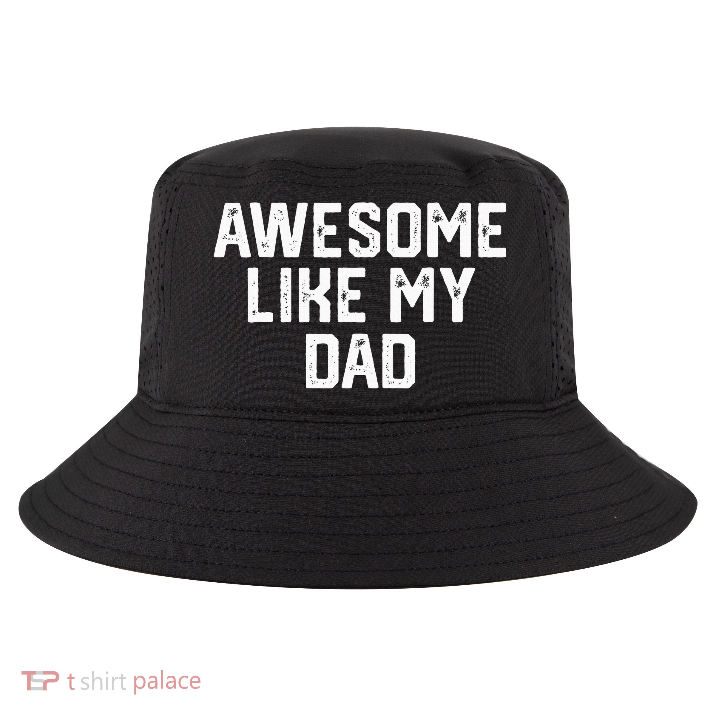 Awesome Like My Dad Father Cool Comfort Performance Bucket Hat