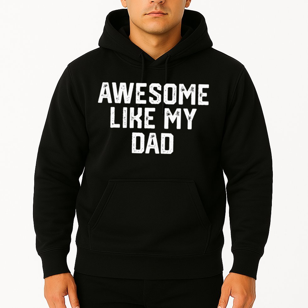 Awesome Like My Dad Father Hoodie