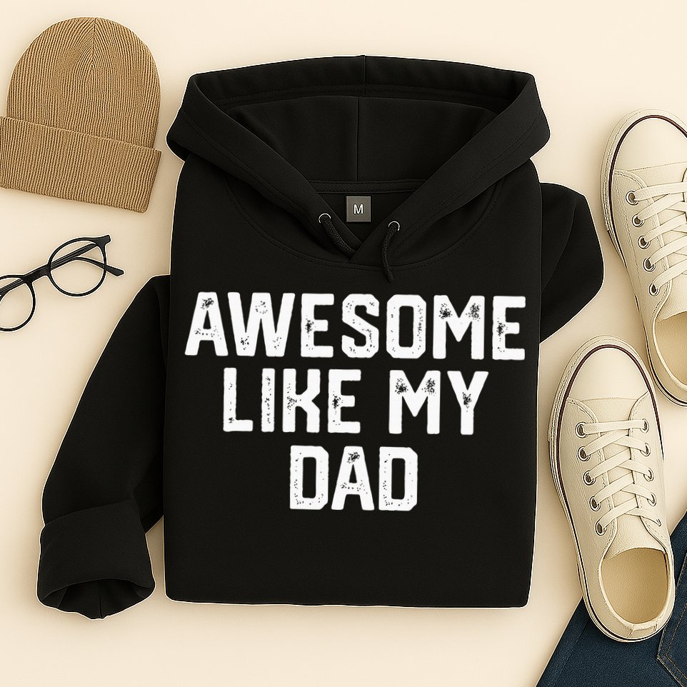 Awesome Like My Dad Father Hoodie