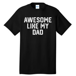 Awesome Like My Dad Father Tall T-Shirt