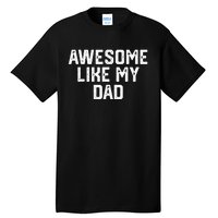 Awesome Like My Dad Father Tall T-Shirt