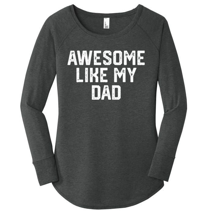 Awesome Like My Dad Father Women's Perfect Tri Tunic Long Sleeve Shirt