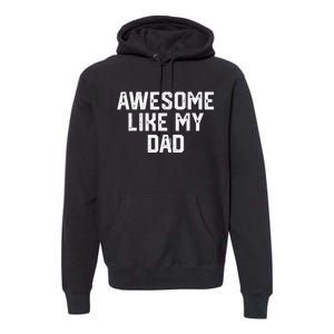 Awesome Like My Dad Father Premium Hoodie