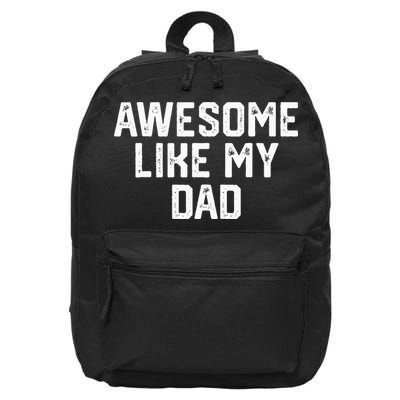 Awesome Like My Dad Father 16 in Basic Backpack