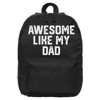 Awesome Like My Dad Father 16 in Basic Backpack