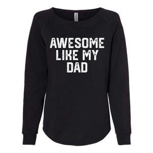 Awesome Like My Dad Father Womens California Wash Sweatshirt