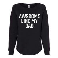 Awesome Like My Dad Father Womens California Wash Sweatshirt