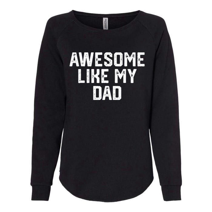 Awesome Like My Dad Father Womens California Wash Sweatshirt