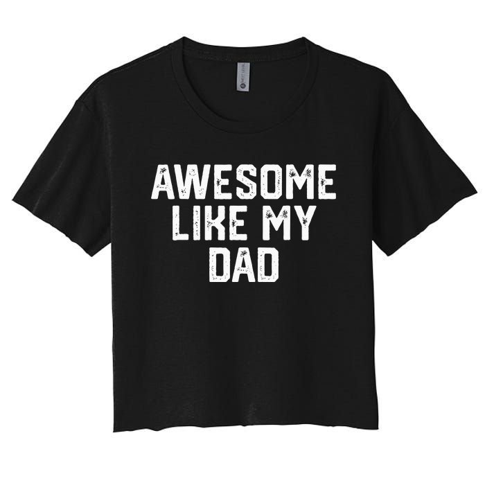 Awesome Like My Dad Father Women's Crop Top Tee