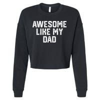 Awesome Like My Dad Father Cropped Pullover Crew