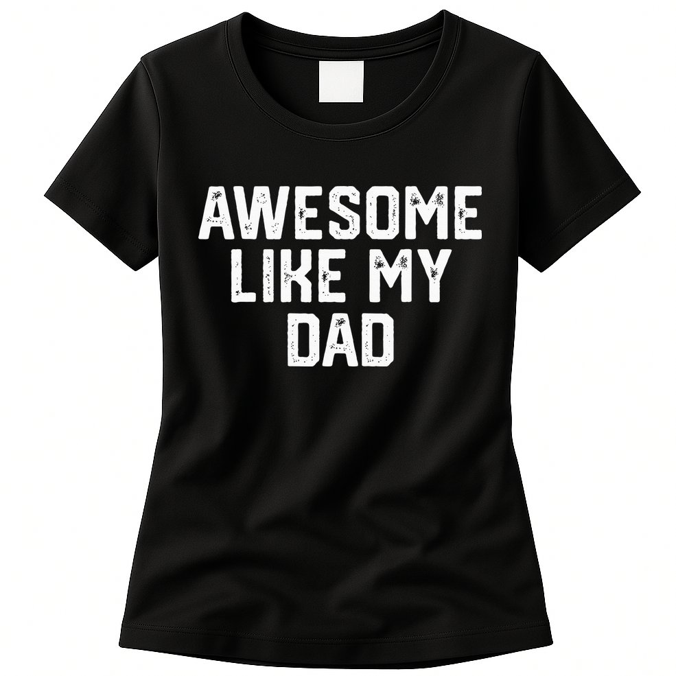 Awesome Like My Dad Father Womens T-Shirt