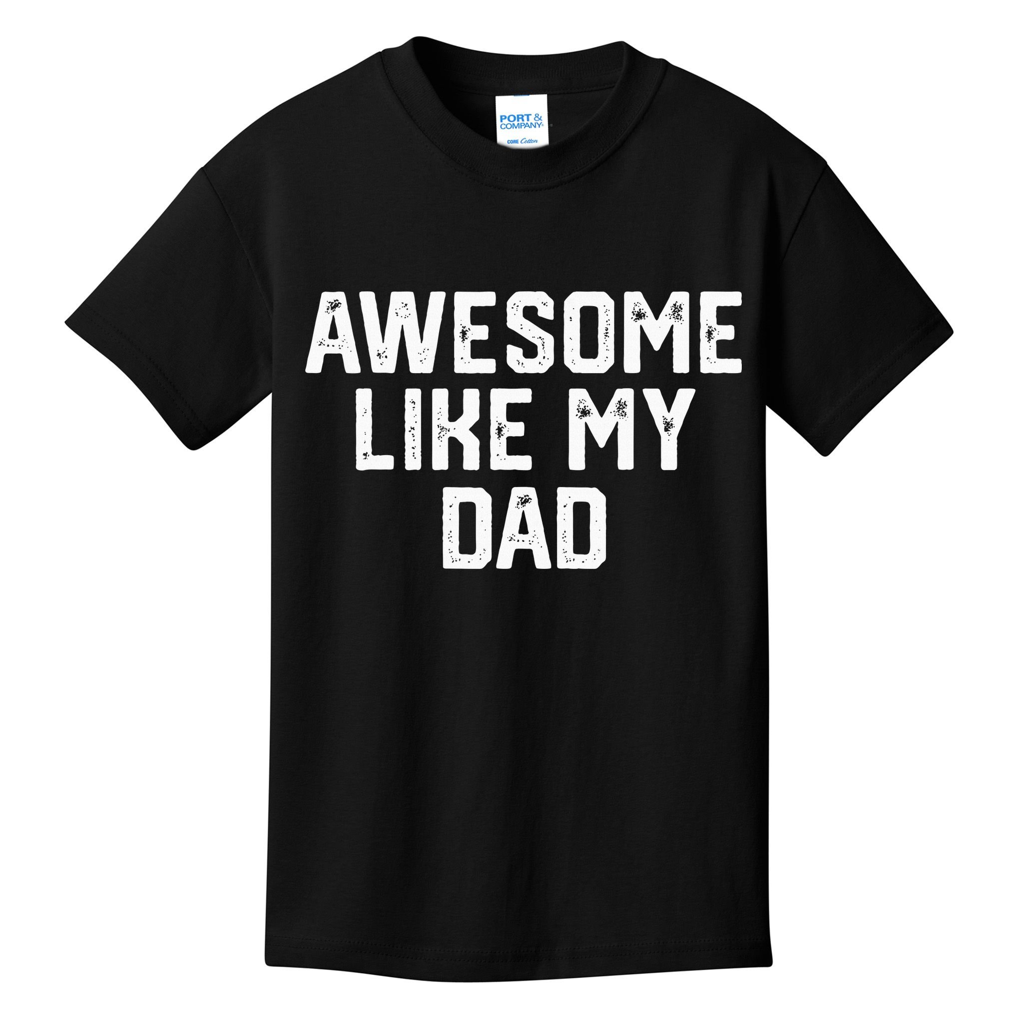 Awesome Like My Dad Father Kids T-Shirt