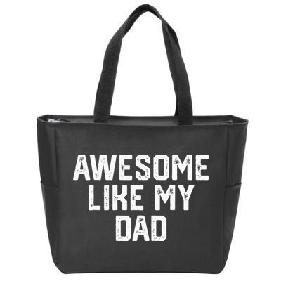 Awesome Like My Dad Father Zip Tote Bag