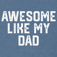 Awesome Like My Dad Father Garment-Dyed Sweatshirt