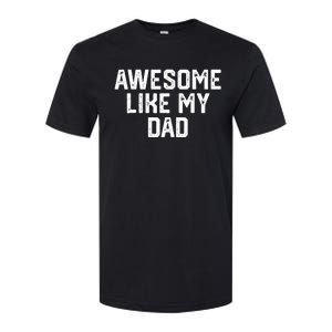 Awesome Like My Dad Father Softstyle CVC T-Shirt