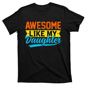 Awesome Like My Daughters Family Lovers Funny Father's Day T-Shirt