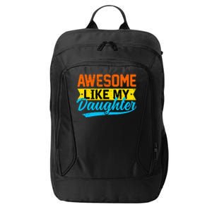 Awesome Like My Daughters Family Lovers Funny Father's Day City Backpack