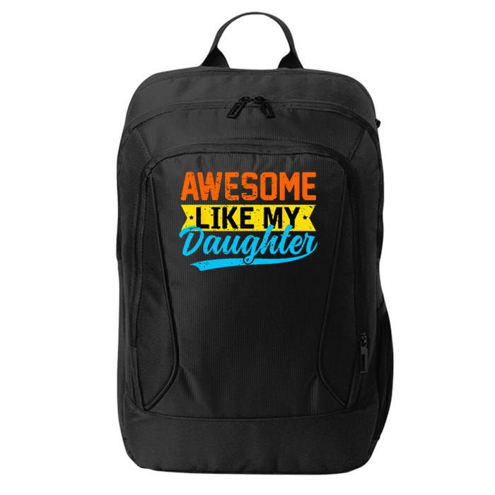 Awesome Like My Daughters Family Lovers Funny Father's Day City Backpack