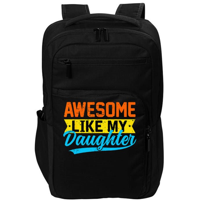 Awesome Like My Daughters Family Lovers Funny Father's Day Impact Tech Backpack