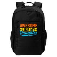 Awesome Like My Daughters Family Lovers Funny Father's Day Daily Commute Backpack