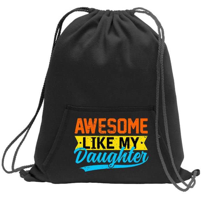 Awesome Like My Daughters Family Lovers Funny Father's Day Sweatshirt Cinch Pack Bag