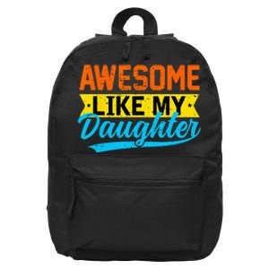 Awesome Like My Daughters Family Lovers Funny Father's Day 16 in Basic Backpack