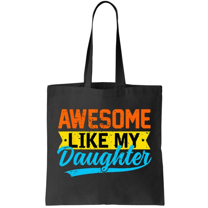 Awesome Like My Daughters Family Lovers Funny Father's Day Tote Bag