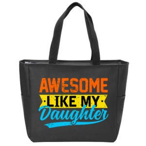 Awesome Like My Daughters Family Lovers Funny Father's Day Zip Tote Bag