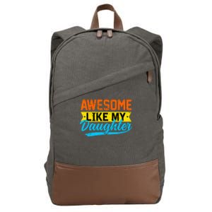 Awesome Like My Daughters Family Lovers Funny Father's Day Cotton Canvas Backpack