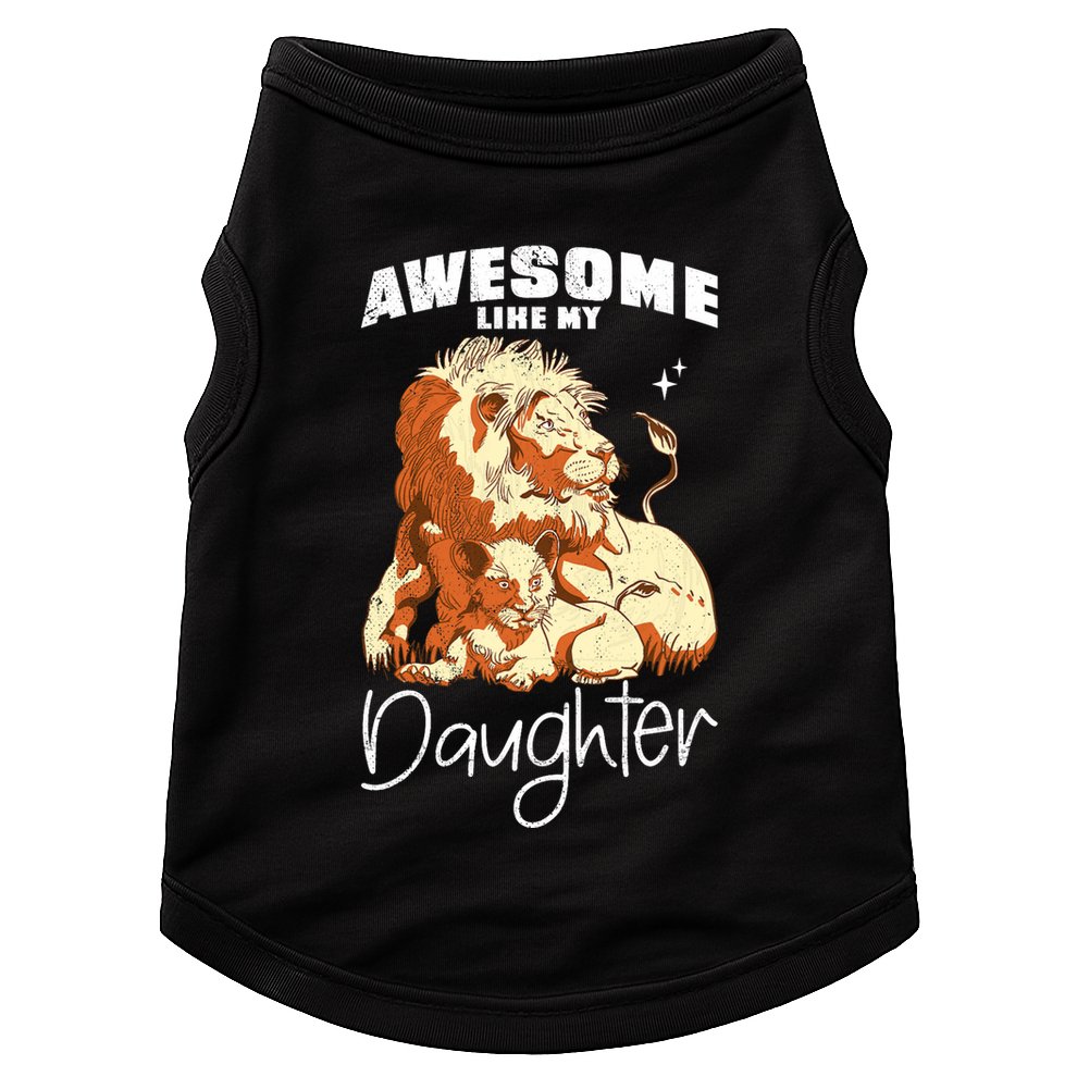Awesome Like My Daughter. Lion Dad Lion Daughter. Doggie Tank