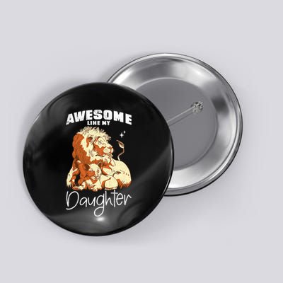Awesome Like My Daughter. Lion Dad Lion Daughter. Button