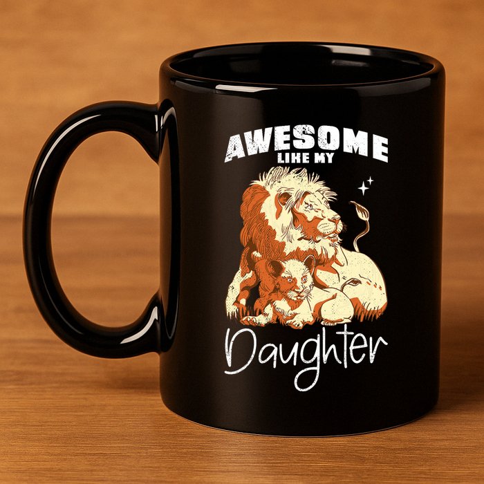Awesome Like My Daughter. Lion Dad Lion Daughter. 11oz C Handle Ceramic Mug