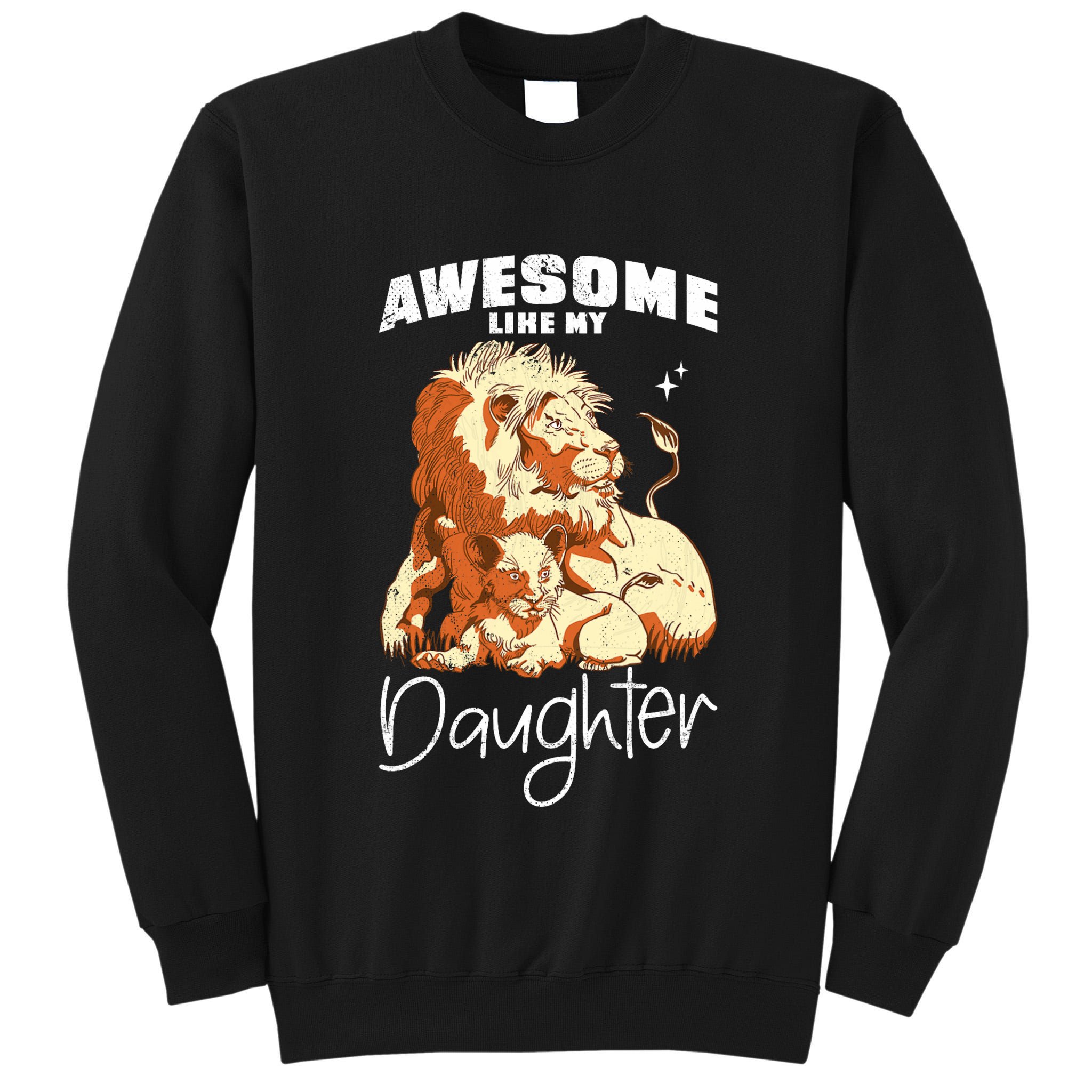 Awesome Like My Daughter. Lion Dad Lion Daughter. Tall Sweatshirt