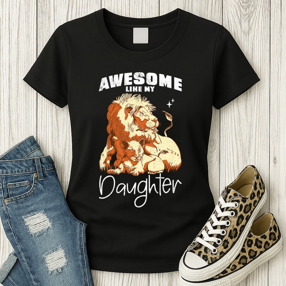 Awesome Like My Daughter. Lion Dad Lion Daughter. Womens T-Shirt